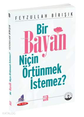 Bir Bayan Niçin Örtünmek İstemez? Feyzullah Birışık