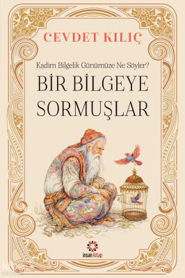 Bir Bilgeye Sormuşlar Cevdet Kılıç