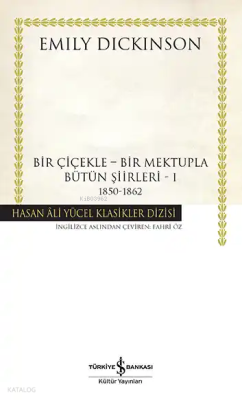Bir Çiçekle – Bir Mektupla – Bütün Şiirleri I (1850 – 1862) (Ciltli) E