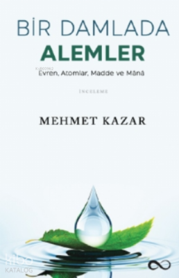 Bir Damlada Alemler Mehmet Kazar