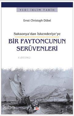 Bir Faytoncunun Serüvenleri; Saksonya'dan İskenderiye'ye
