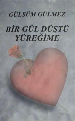 Bir Gül Düştü Yüreğime
