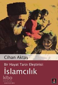 Bir Hayat Tarzı Eleştirisi: İslamcılık Cihan Aktaş