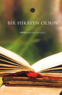 Bir Hikayen Olsun Adnan Bülent Baloğlu