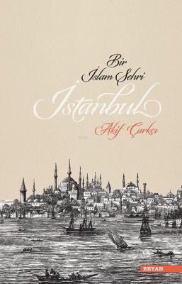 Bir İslam Şehri İstanbul Akif Çarkçı