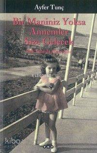 Bir Maniniz Yoksa Annemler Size Gelecek Ayfer Tunç