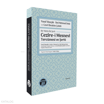Bir Metin İki Şerh Cezîre-i Mesnevî Tercümesi ve Şerhi ;Yusuf Sîneçâk’ın Cezîre-i Mesnevî’sine İlmî Mehmed Dede Tarafından Yapılan Mensur ve Cevrî İbrahim Çelebi Tarafından Yapılan Manzum Şerh