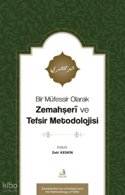 Bir Müfessir Olarak Zemahşerî ve Tefsir Metodolojisi Kolektif