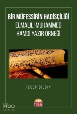 Bir Müfessirin Hadisçiliği; Elmalılı Muhammed Hamdi Yazır Örneği