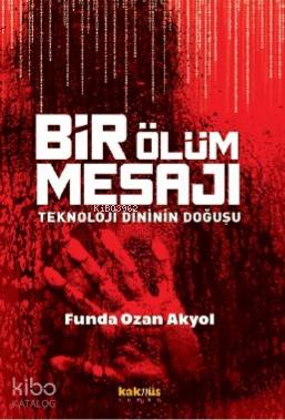 Bir Ölüm Mesajı:; Teknoloji Dininin Doğuşu