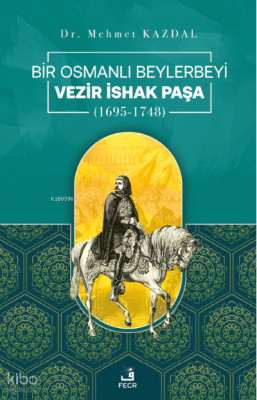 Bir Osmanlı Beylerbeyi Vezir İshak Paşa