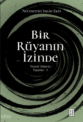 Bir Rüyanın İzinde;Yusuf Sûresi Tefsiri - I Necmettin Salih Ekiz