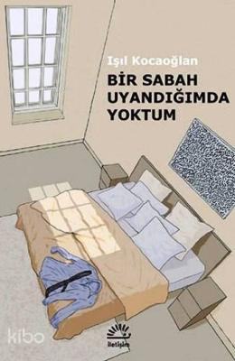 Bir Sabah Uyandığımda Sen Yoktun