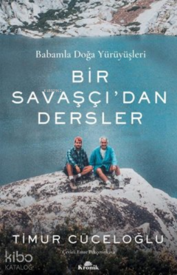 Bir Savaşçı'dan Dersler;Babamla Doğa Yürüyüşleri