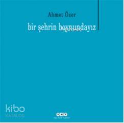 Bir Şehrin Boyundayız
