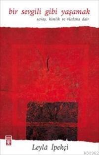 Bir Sevgili Gibi Yaşamak Leyla İpekçi