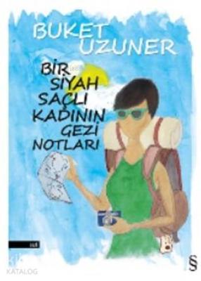 Bir Siyah Saçlı Kadının Gezi Notları Buket Uzuner