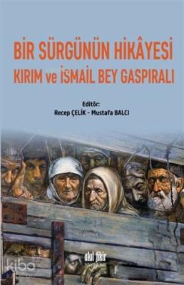 Bir Sürgünün Hikayesi Kırım ve İsmail Bey Gaspıralı