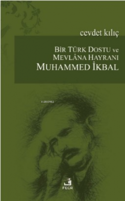 Bir Türk Dostu ve Mevlana Hayranı Muhammed İkbal
