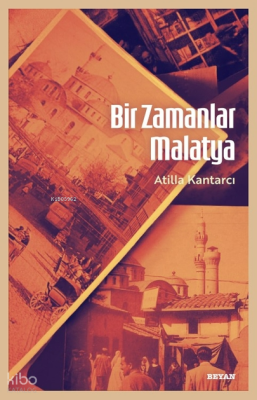 Bir Zamanlar Malatya Atilla Kantarcı