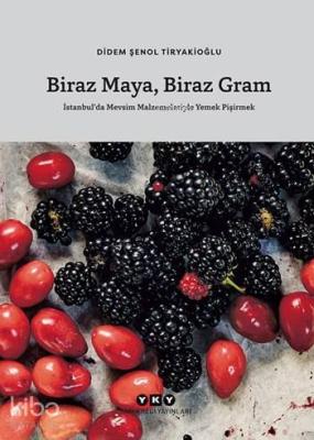 Biraz Maya Biraz Gram (Ciltli); İstanbul'da Mevsim Malzemeleriyle Yemek Pişirmek