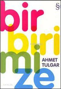 Birbirimize Ahmet Tulgar