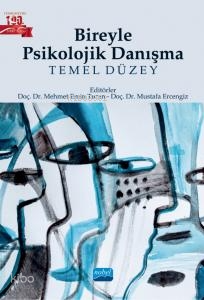 Bireyle Psikolojik Danışma - Temel Düzey
