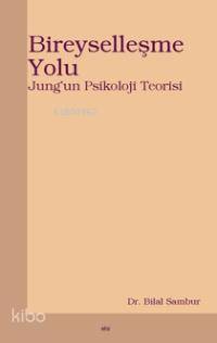 Bireyselleşme Yolu; Jung'un Psikoloji Teorisi