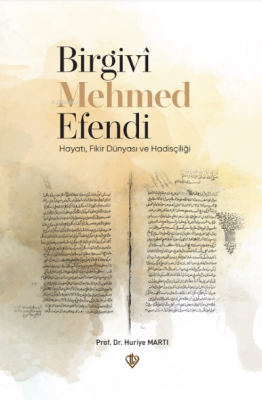 Birgivi Mehmed Efendi Hayatı Fikir Dünyası ve Hadisçiliği Huriye Martı