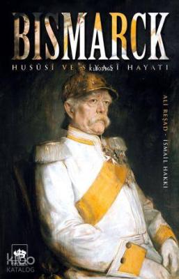 Bismarck; Hususi ve Siyasi Hayatı
