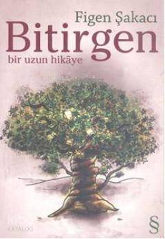 Bitirgen; Bir Uzun Hikâye