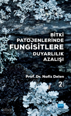 Bitki Patojenlerinde Fungisitlere Duyarlılık Azalışı Nafiz Delen
