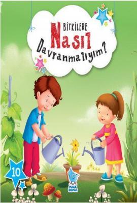 Bitkilere Nasıl Davranmalıyım?; Nasıl Davranmalıyım Serisi 10