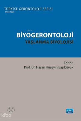 Biyogerontoloji;Yaşlanma Biyolojisi