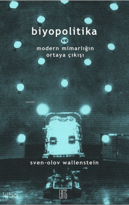 Biyopolitika ve Modern Mimarlığın Ortaya Çıkışı