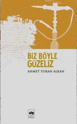 Biz Böyle Güzeliz Ahmet Turan Alkan