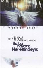 Biz Bu Hayatın Neresindeyiz