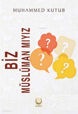 Biz Müslüman mıyız? Muhammed Kutub