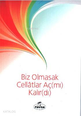 Biz Olmasak Cellatlar Aç(mı) Kalır(dı)