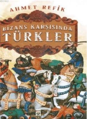 Bizans Karşısında Türkler Ahmet Refik