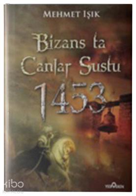 Bizans'ta Çanlar Sustu; 1453 İstanbul'un Fethi