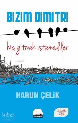 Bizim Dimitri; Hiç Gitmek İstemediler