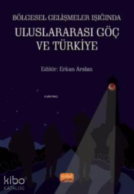 Bölgesel Gelişmeler Işığında Uluslararası Göç ve Türkiye