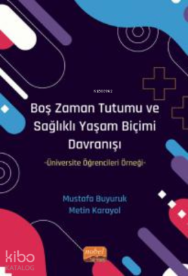 Boş Zaman Tutumu ve Sağlıklı Yaşam Biçimi Davranışı ;Üniversite Öğrencileri Örneği