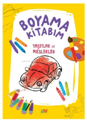 Boyama Kitabım- Taşıtlar Ve Meslekler Kolektif