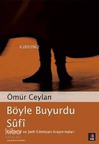 Böyle Buyurdu Sûfî; Tasavvuf ve Şerh Edebiyatı Araştırmaları