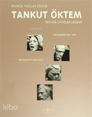 Bronza Yazılan Efsane / Bronze Chiseled Legend Tankut Öktem