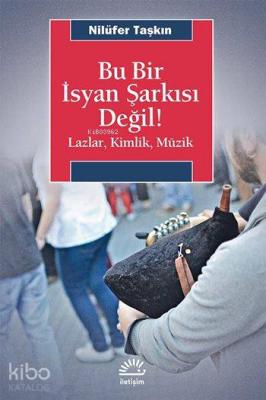 Bu Bir İsyan Şarkısı Değil!; Lazlar, Kimlik, Müzik