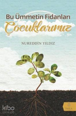 Bu Ümmetin Fidanları Çocuklarımız Nureddin Yıldız