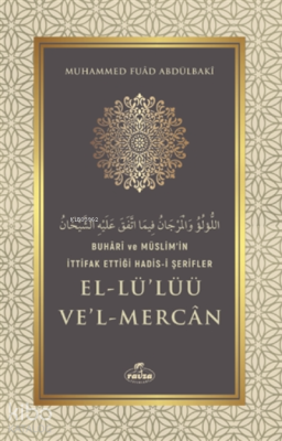 Buhari Ve Müslim'in Ittifak Ettiği Hadis-i Şerifler El-lü'lüü Ve'l Mer